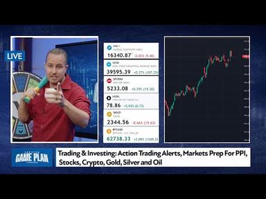 Trading &amp; Investing: Action Trading Alerts, Markets Prep For PPI, Stocks, Crypto, Gold, Silver &amp; Oil
