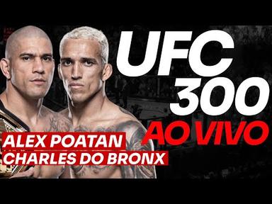 🔴 UFC 300 AO VIVO: ALEX POATAN e CHARLES DO BRONX AO VIVO
