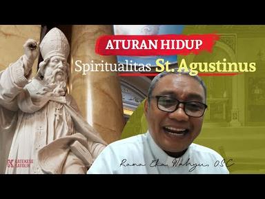 ATURAN HIDUP - Spiritualitas St. Agustinus | KATEKESE KATOLIK | Romo Eko Wahyu, OSC