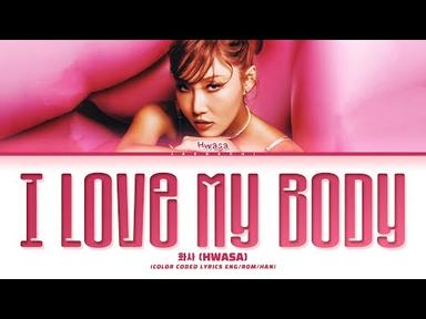 HWASA &#39;I Love My Body&#39; Lyrics (화사 I Love My Body 가사) (Color Coded Lyrics)