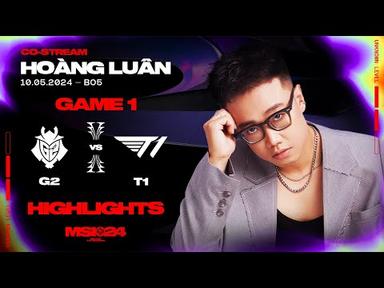 Highlights G2 vs T1 - Game 1 | MSI 2024 | Vòng Phân Nhánh [10.05.2024]