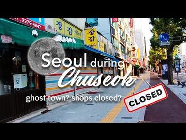 Seoul during Chuseok | Shops closed? No Fun?