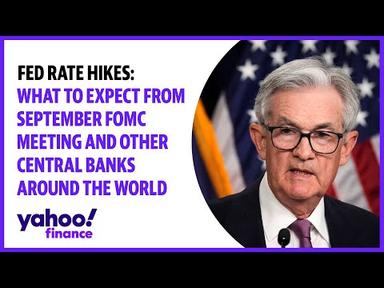 Fed rate hikes: What to expect from September FOMC meeting and other Central Banks around the world