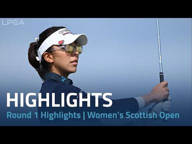 Round 1 Highlights | FREED Women&#39;s Scottish Open Presented by Trust Golf