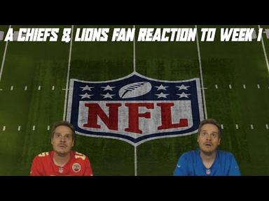 A Chiefs &amp; Lions Fan Reaction to Week 1