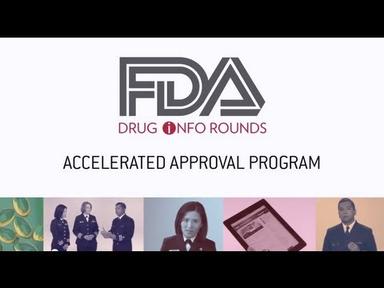 FDA Drug Info Rounds, July 2012: Accelerated Approval Program