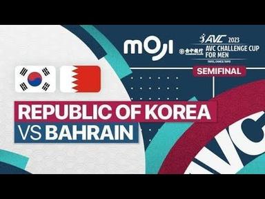 Semifinal: Republic of Korea vs Bahrain - AVC Challenge Cup For Men 2023