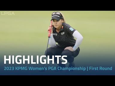 First Round Highlights | 2023 KPMG Women&#39;s PGA Championship