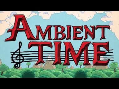 OSC - &quot;Ambient Time&quot; - Adventure Time Inspired Ambient Music - Full Album