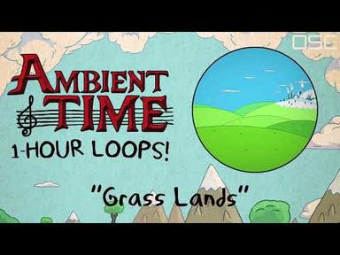 OSC - Adventure Time Inspired Ambient Music &quot;Grass Lands&quot; (1-Hour Loop)