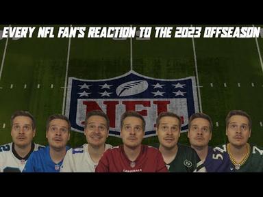 Every NFL Fan&#39;s Reaction to the 2023 Offseason