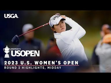 2023 U.S. Women&#39;s Open Highlights: Round 2, Midday
